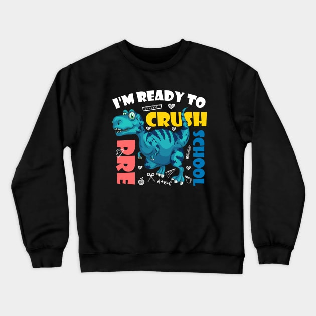 I'm Ready To Crush Pre-School Dinosaur Back To School Crewneck Sweatshirt by zerouss